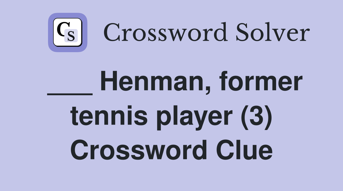 ___ Henman, former tennis player (3) Crossword Clue