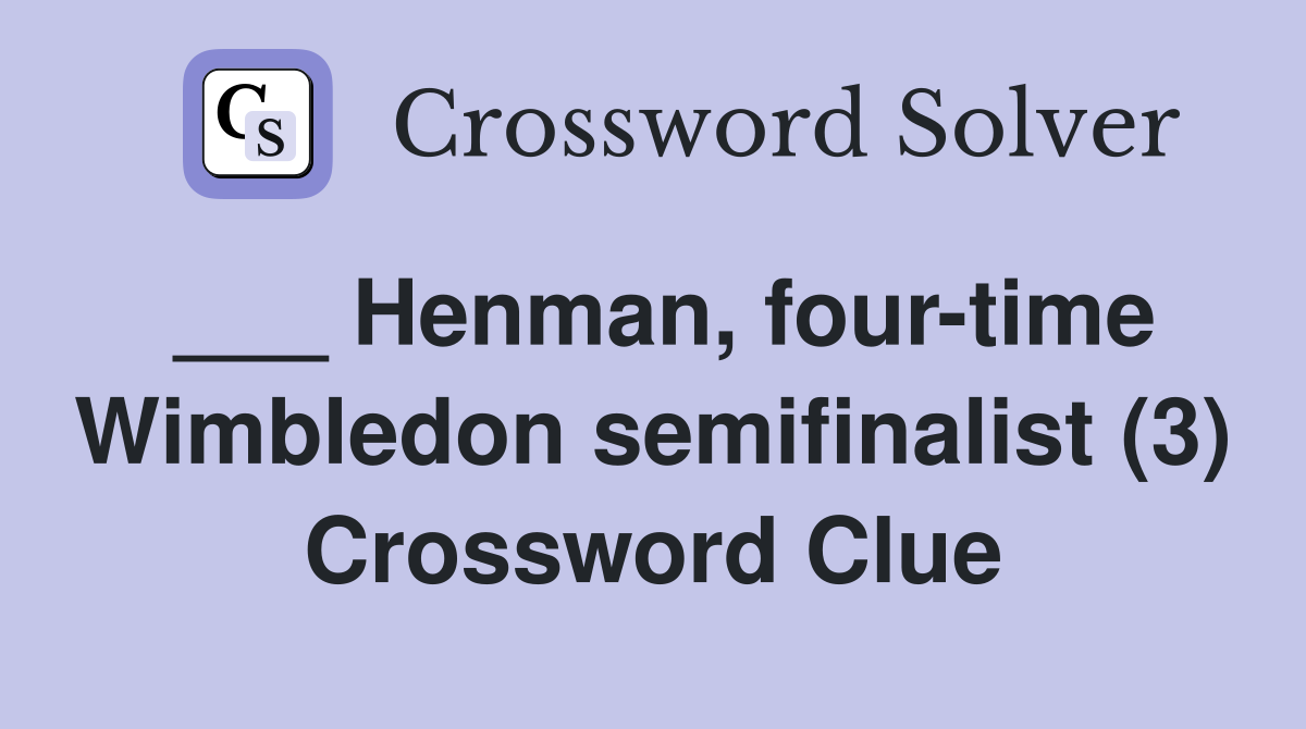 ___ Henman, four-time Wimbledon semifinalist (3) Crossword Clue