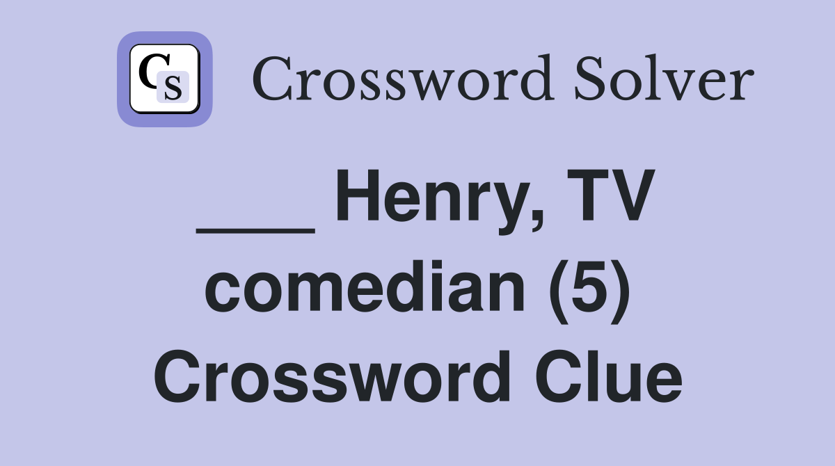 ___ Henry, TV comedian (5) Crossword Clue