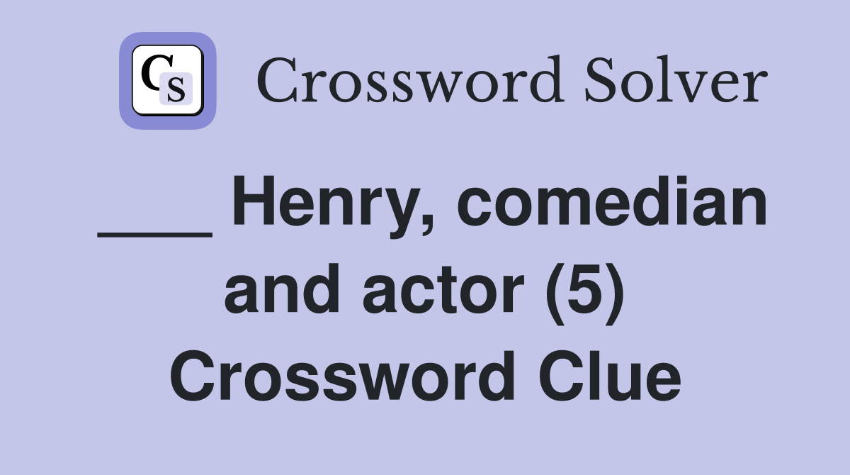 ___ Henry, comedian and actor (5) Crossword Clue