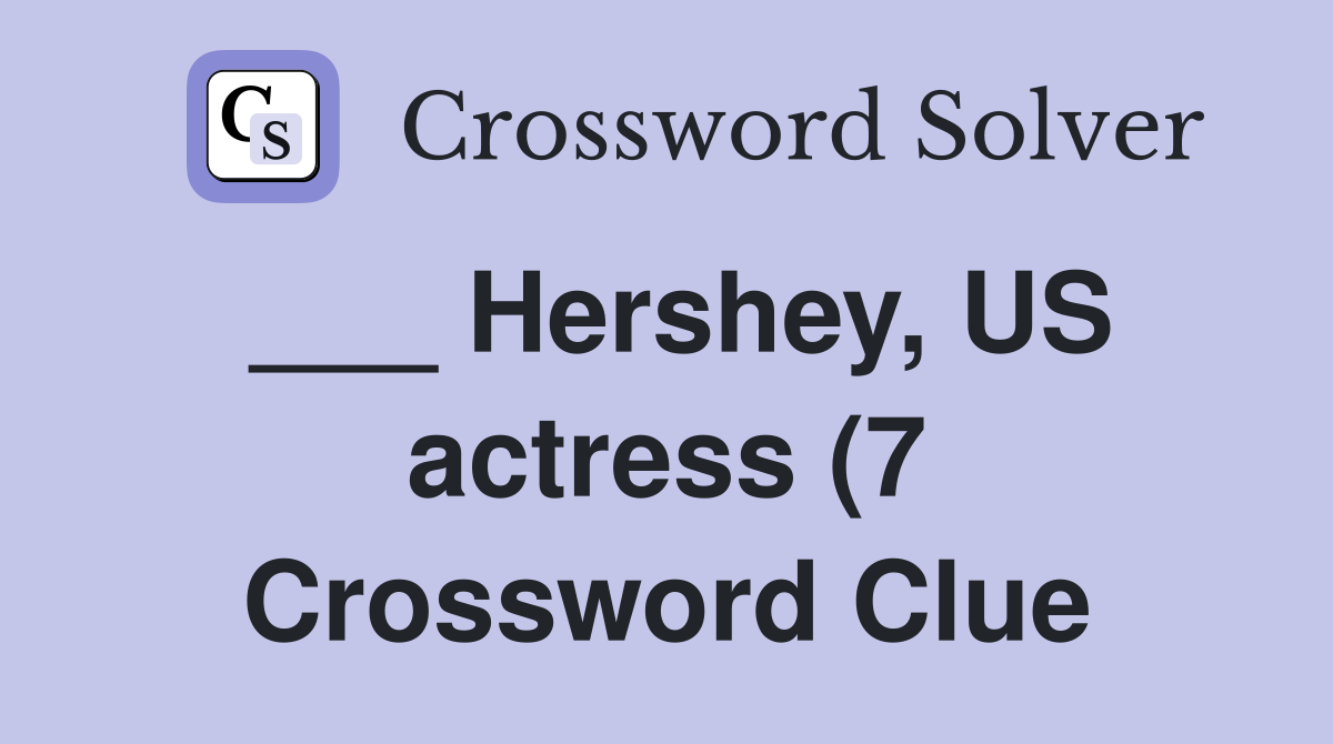 Hershey US actress (7) Crossword Clue Answers Crossword Solver Hershey US actress (7) Crossword Clue Answers Crossword Solver