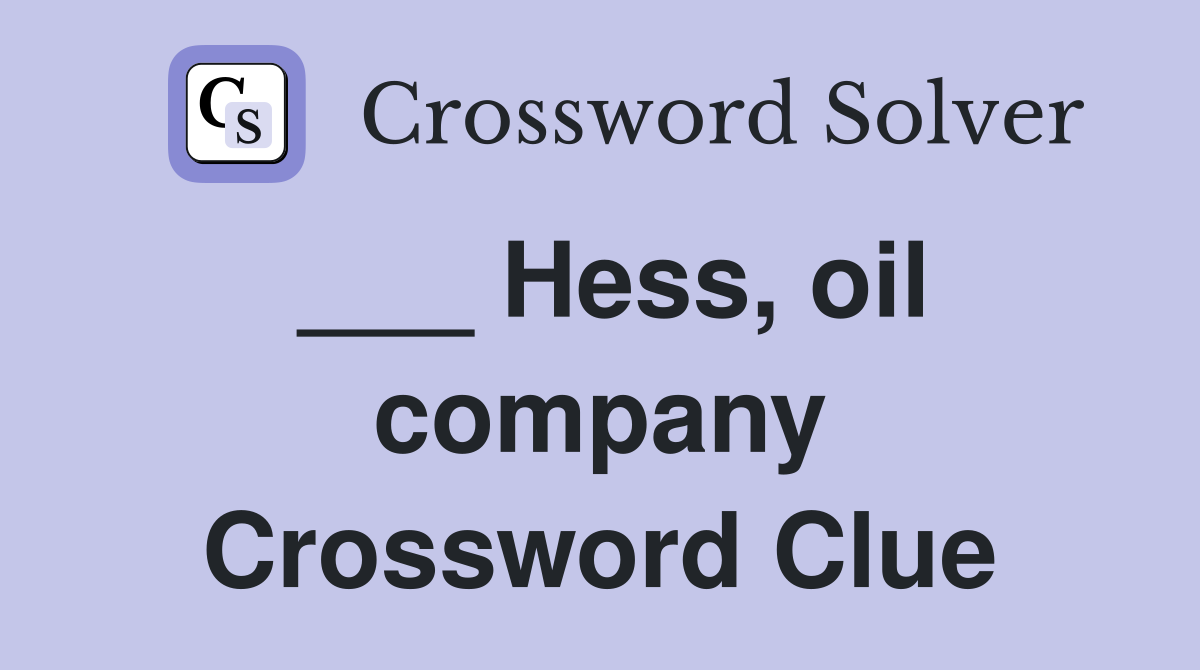 ___ Hess, oil company Crossword Clue