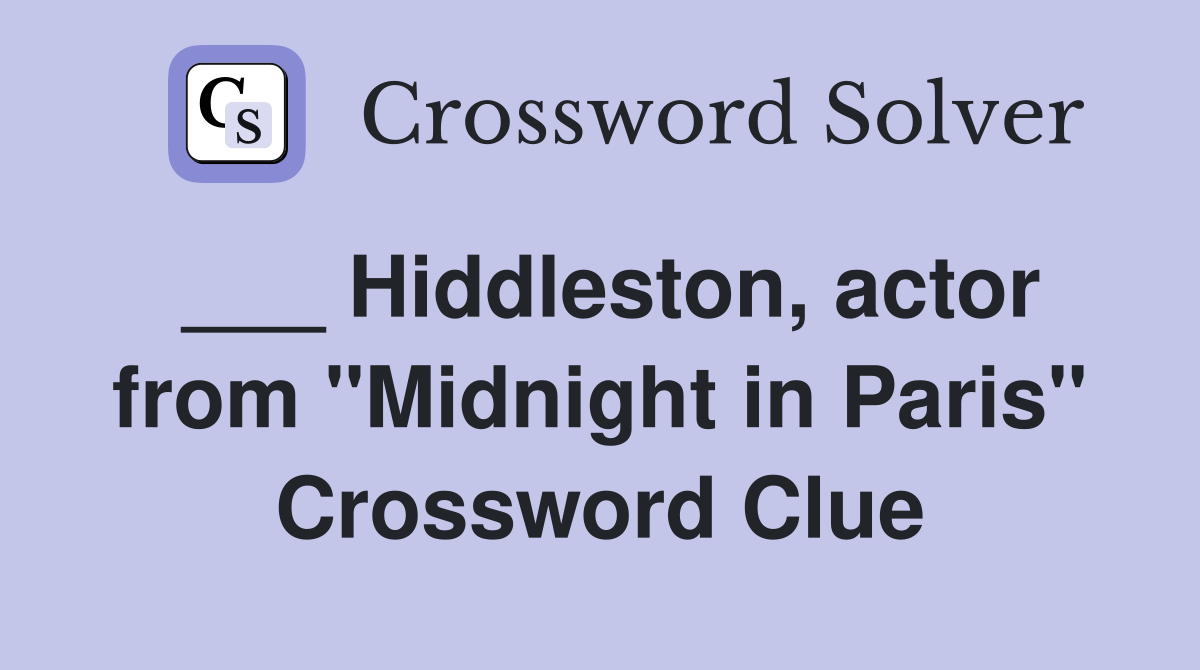 ___ Hiddleston, actor from "Midnight in Paris" Crossword Clue
