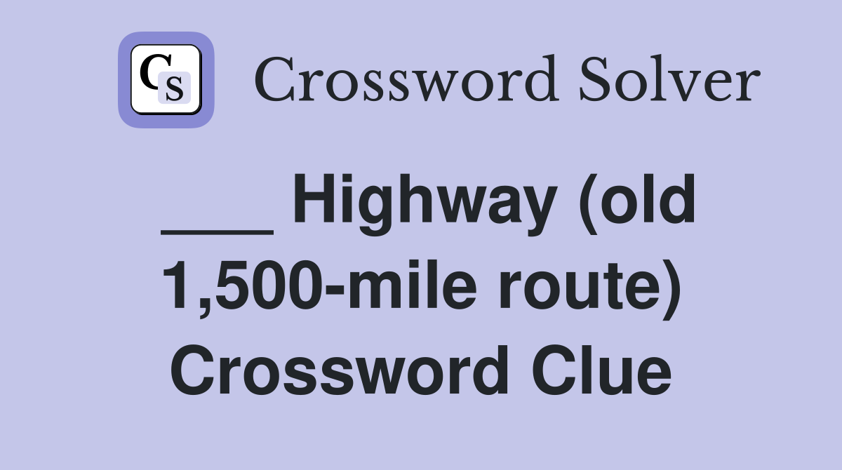 ___ Highway (old 1,500-mile route) Crossword Clue