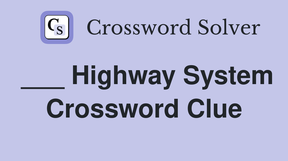 ___ Highway System Crossword Clue