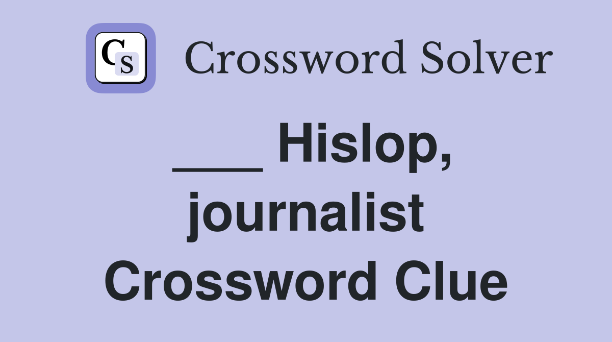 ___ Hislop, journalist Crossword Clue