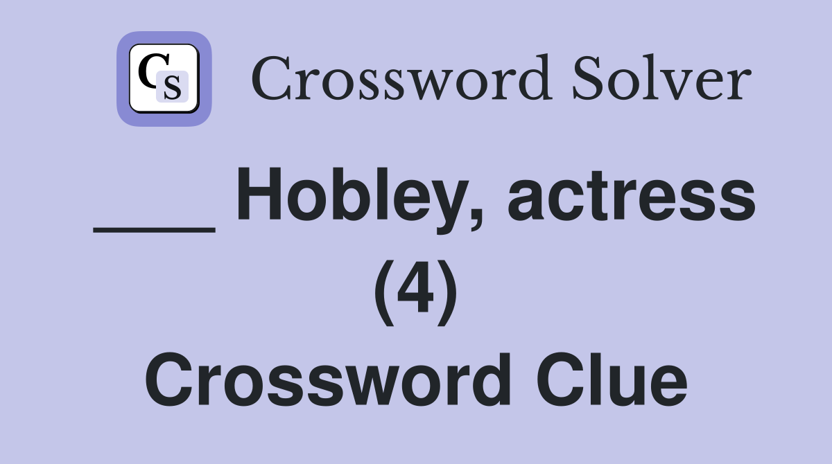 ___ Hobley, actress (4) Crossword Clue