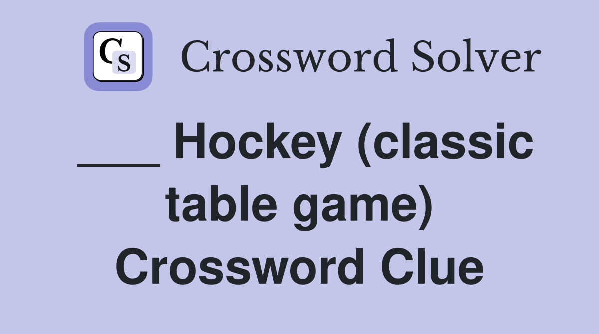 ___ Hockey (classic table game) Crossword Clue