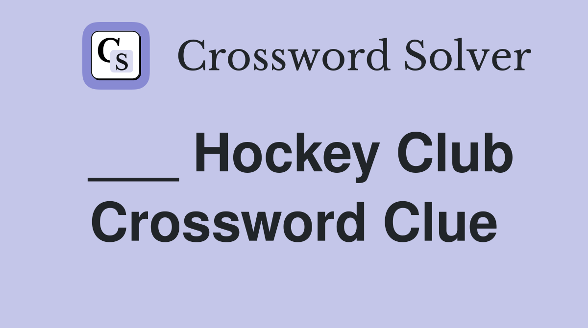 ___ Hockey Club Crossword Clue