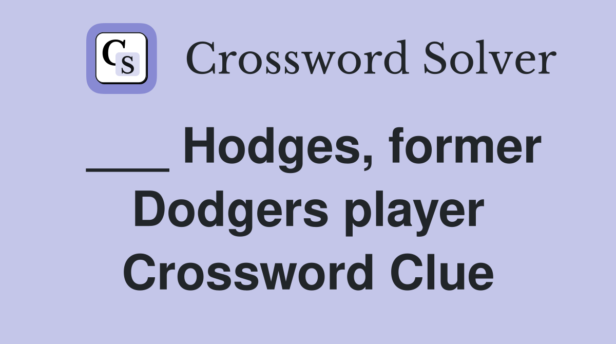 ___ Hodges, former Dodgers player Crossword Clue