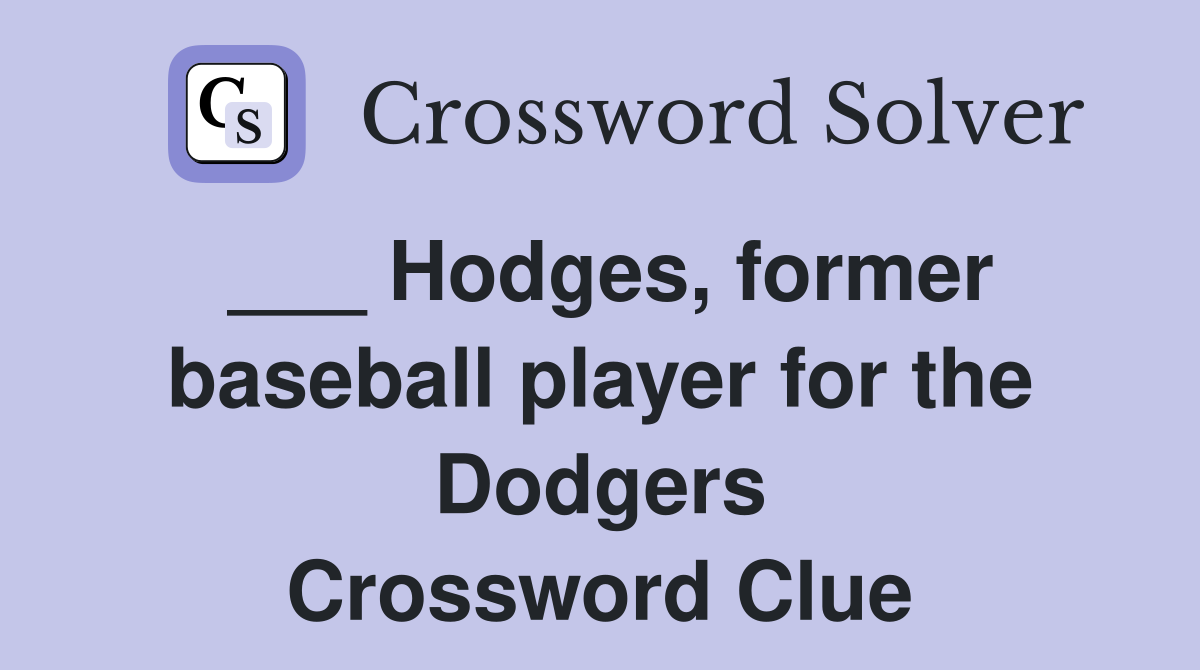 ___ Hodges, former baseball player for the Dodgers Crossword Clue