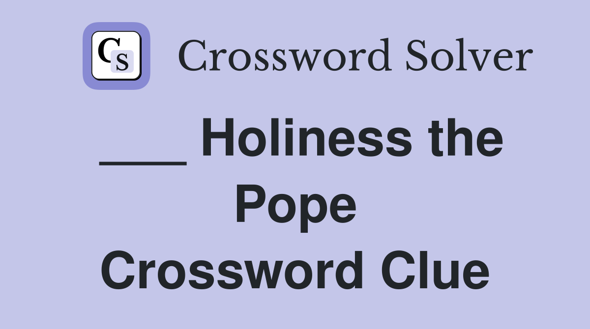 ___ Holiness the Pope Crossword Clue