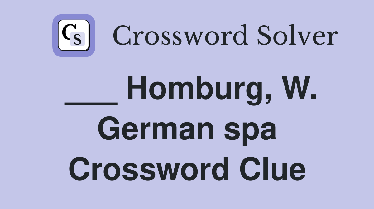___ Homburg, W. German spa Crossword Clue