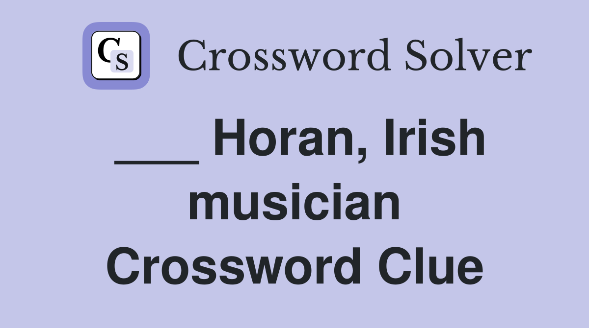 ___ Horan, Irish musician Crossword Clue