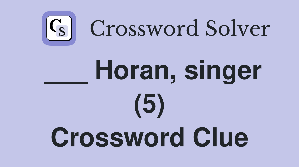 ___ Horan, singer (5) Crossword Clue