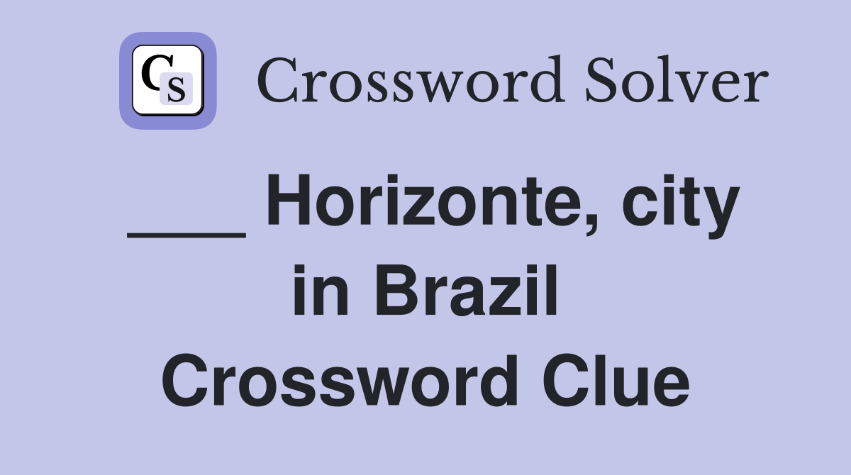 ___ Horizonte, city in Brazil Crossword Clue