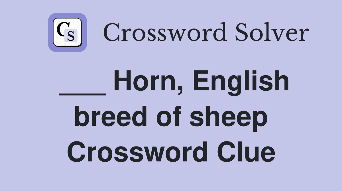 ___ Horn, English breed of sheep Crossword Clue