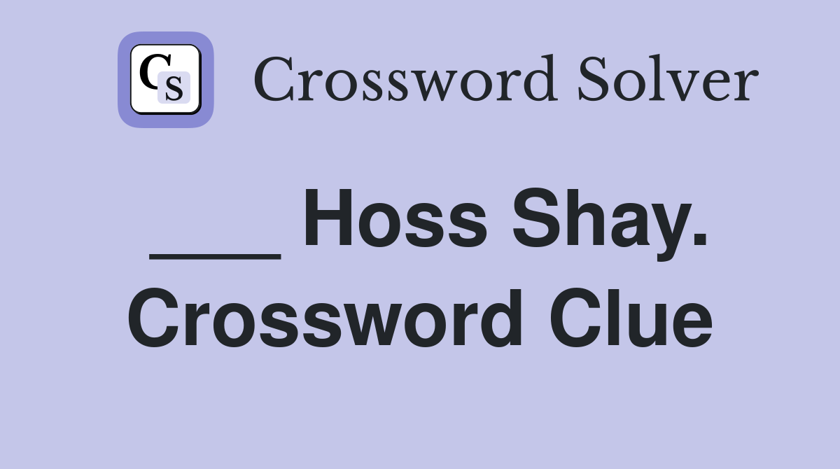 ___ Hoss Shay. Crossword Clue