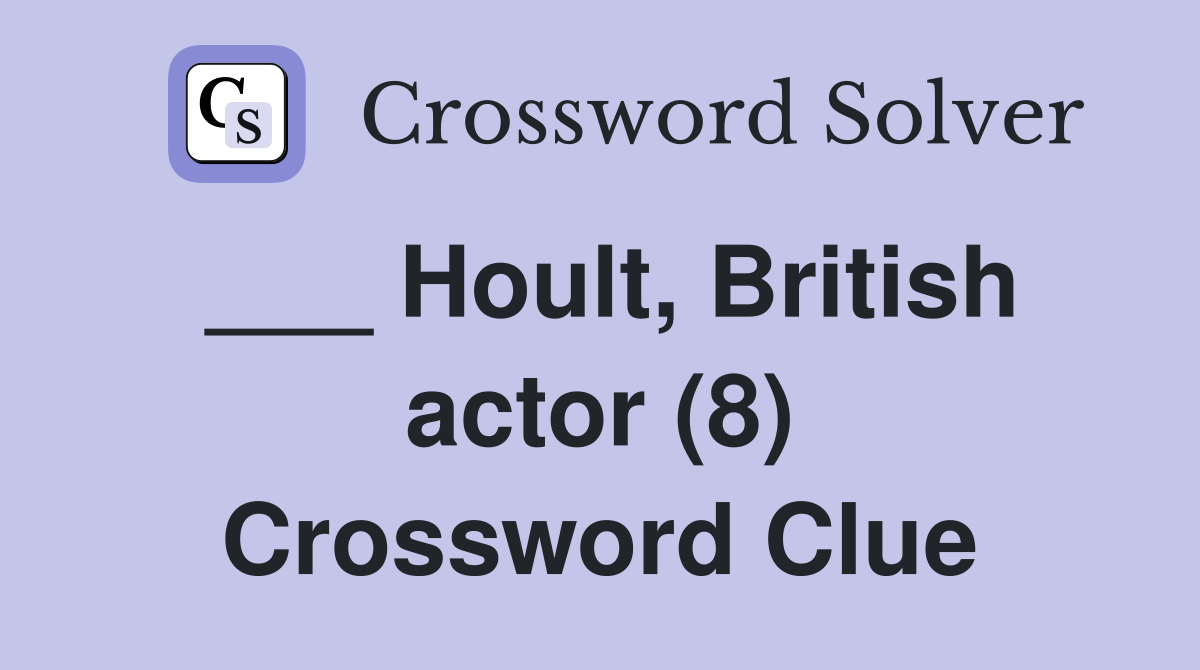 ___ Hoult, British actor (8) Crossword Clue