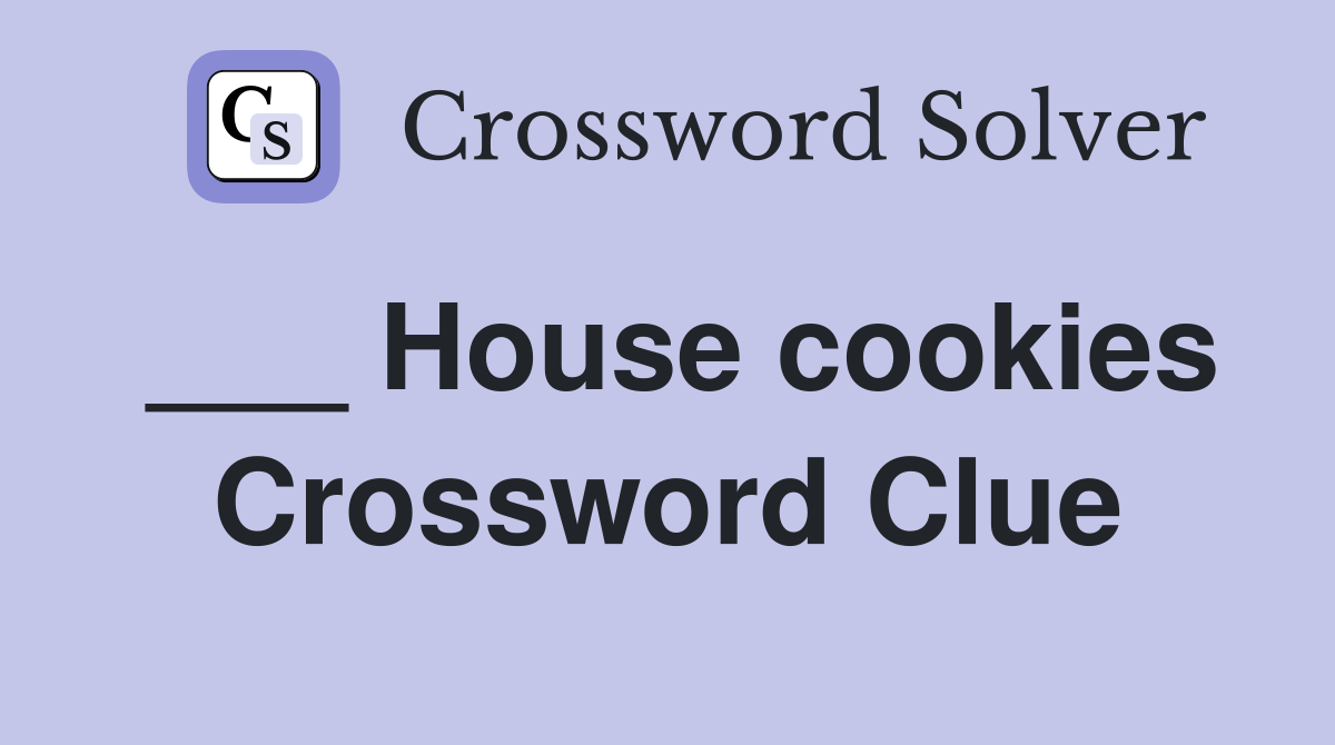 ___ House cookies Crossword Clue