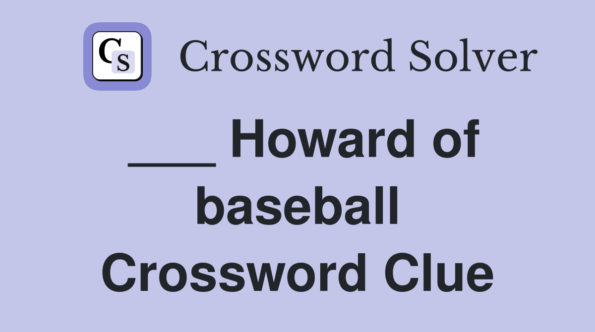 ___ Howard of baseball Crossword Clue