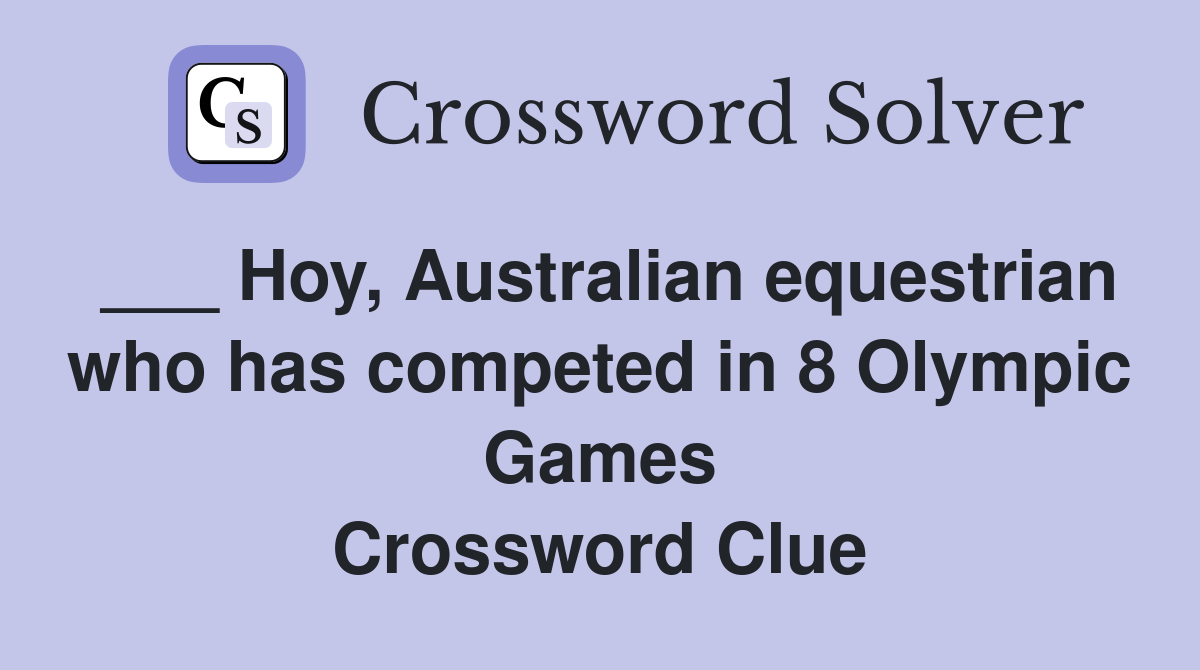 ___ Hoy, Australian equestrian who has competed in 8 Olympic Games Crossword Clue