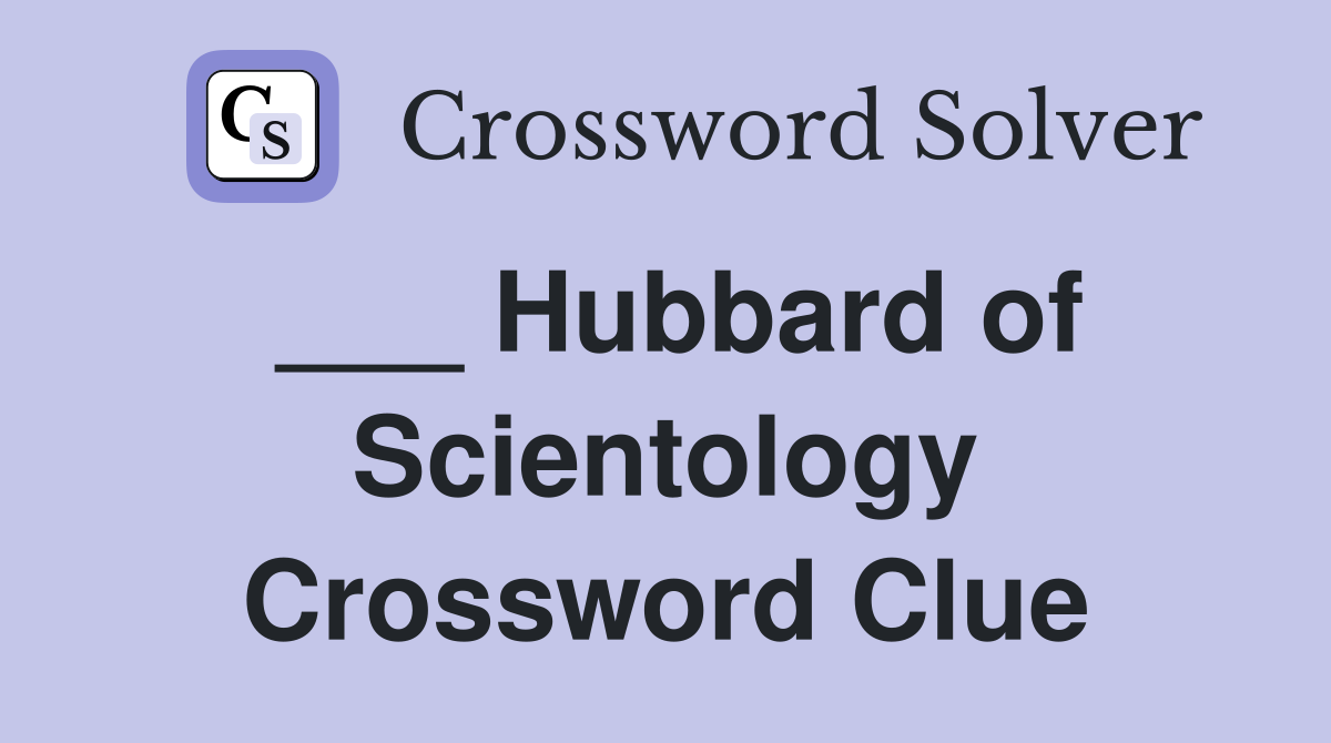 ___ Hubbard of Scientology Crossword Clue