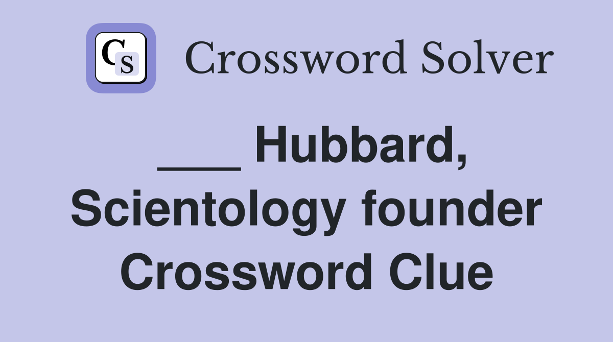 ___ Hubbard, Scientology founder Crossword Clue
