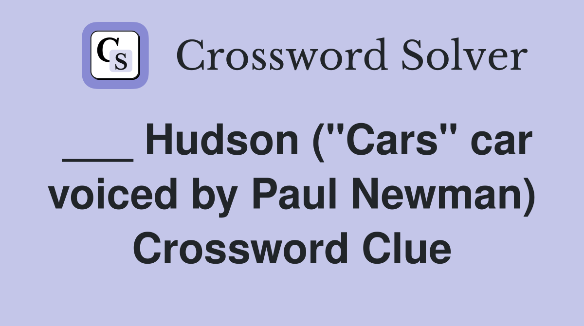 ___ Hudson ("Cars" car voiced by Paul Newman) Crossword Clue