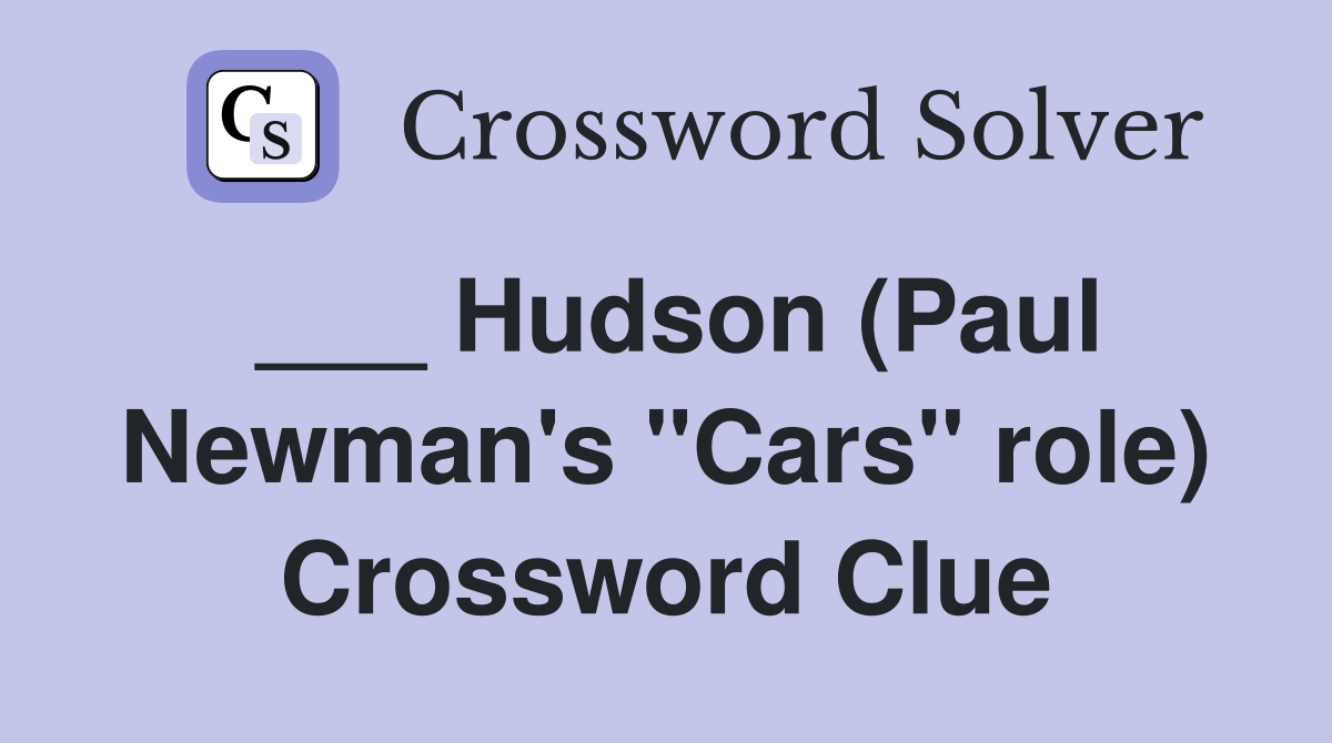 ___ Hudson (Paul Newman's "Cars" role) Crossword Clue