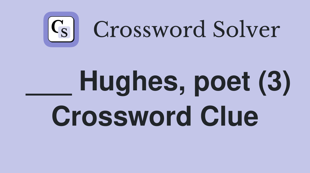 ___ Hughes, poet (3) Crossword Clue