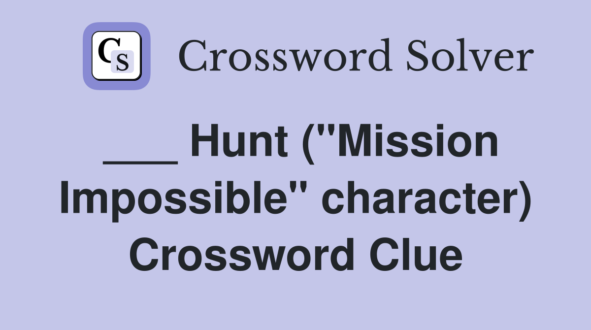 ___ Hunt ("Mission Impossible" character) Crossword Clue