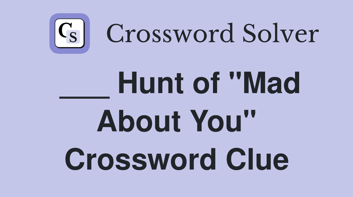 ___ Hunt of "Mad About You" Crossword Clue