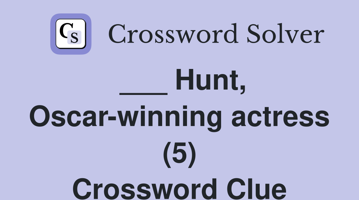 ___ Hunt, Oscar-winning actress (5) Crossword Clue