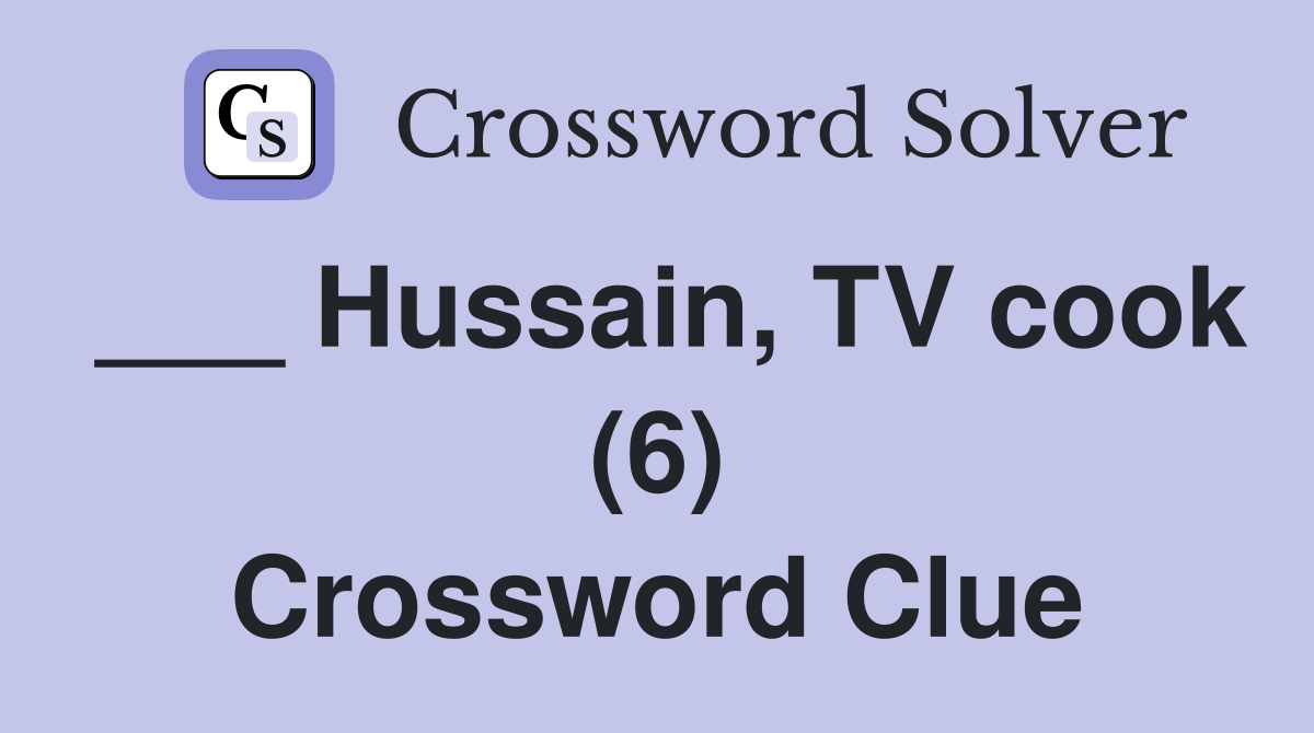 ___ Hussain, TV cook (6) Crossword Clue
