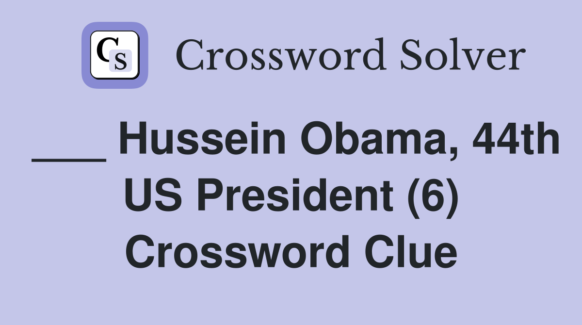 ___ Hussein Obama, 44th US President (6) Crossword Clue