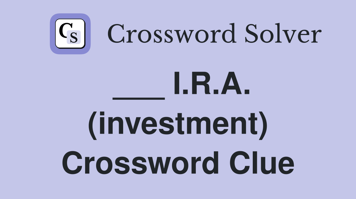 ___ I.R.A. (investment) Crossword Clue