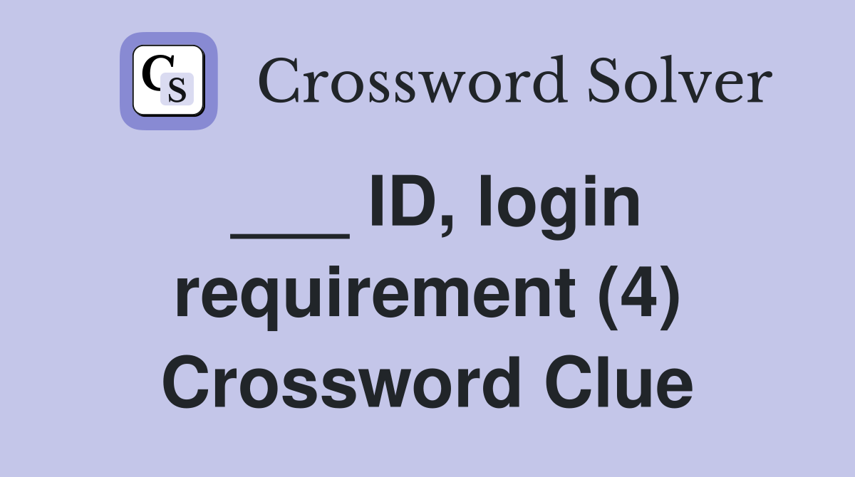 ___ ID, login requirement (4) Crossword Clue