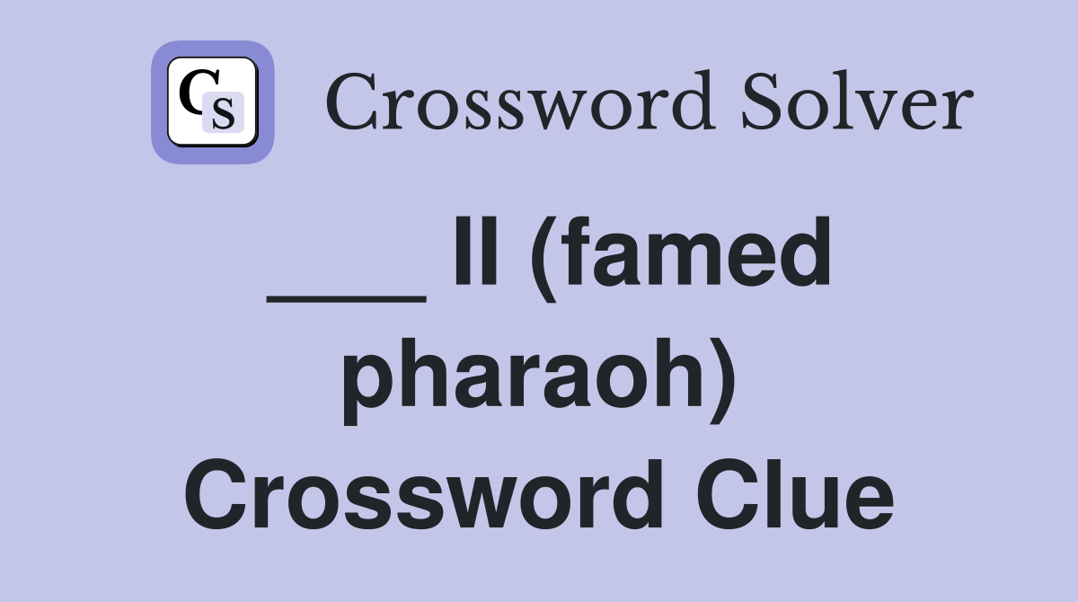 ___ II (famed pharaoh) Crossword Clue