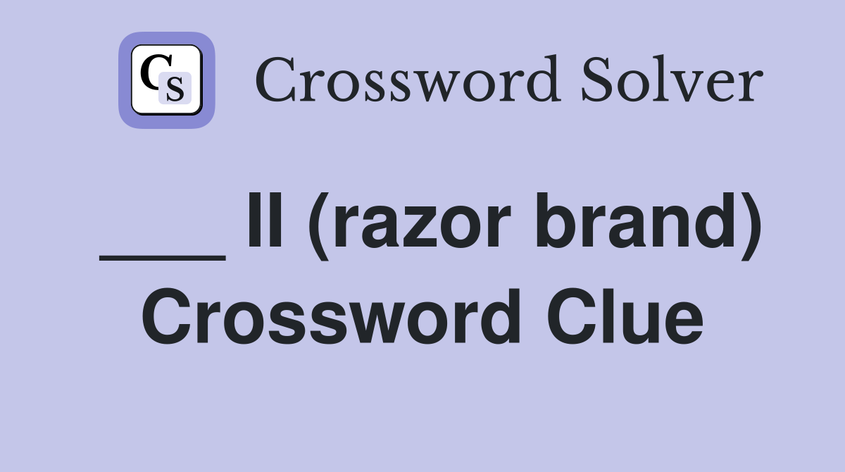 ___ II (razor brand) Crossword Clue