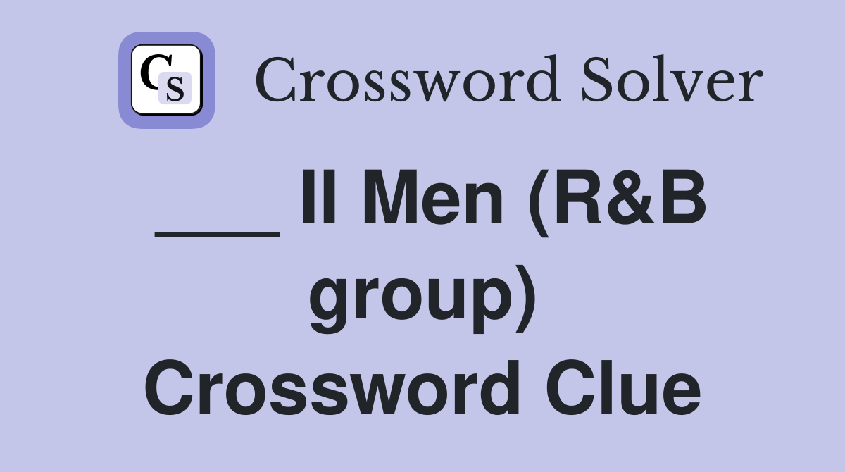 ___ II Men (R&B group) Crossword Clue