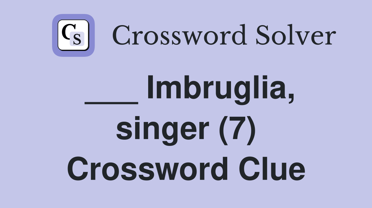 ___ Imbruglia, singer (7) Crossword Clue