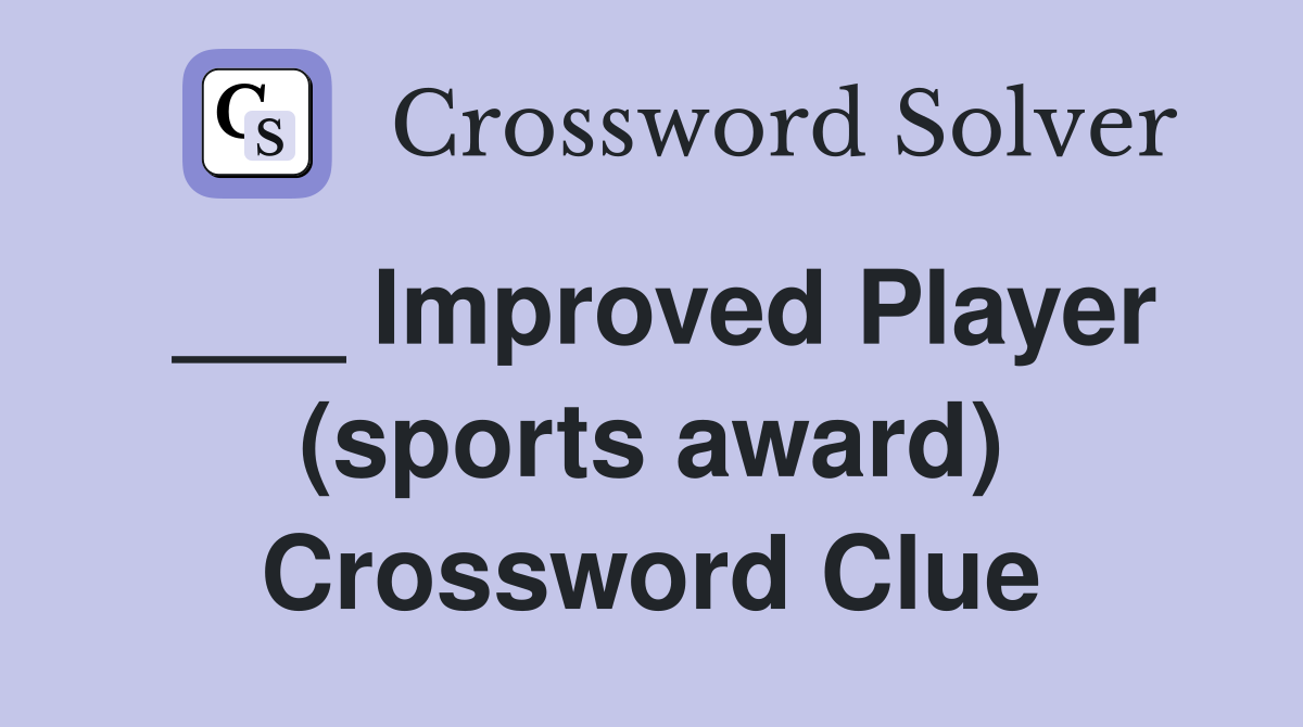 ___ Improved Player (sports award) Crossword Clue