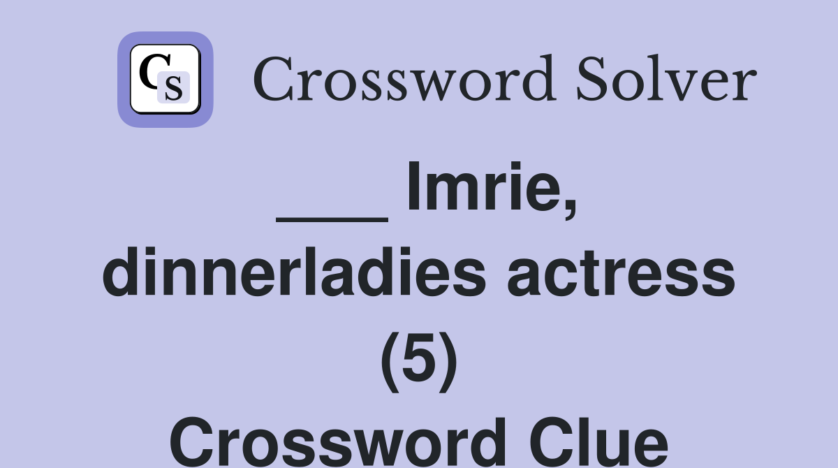 ___ Imrie, dinnerladies actress (5) Crossword Clue