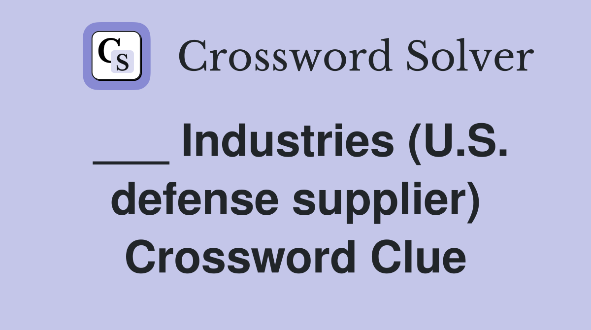___ Industries (U.S. defense supplier) Crossword Clue
