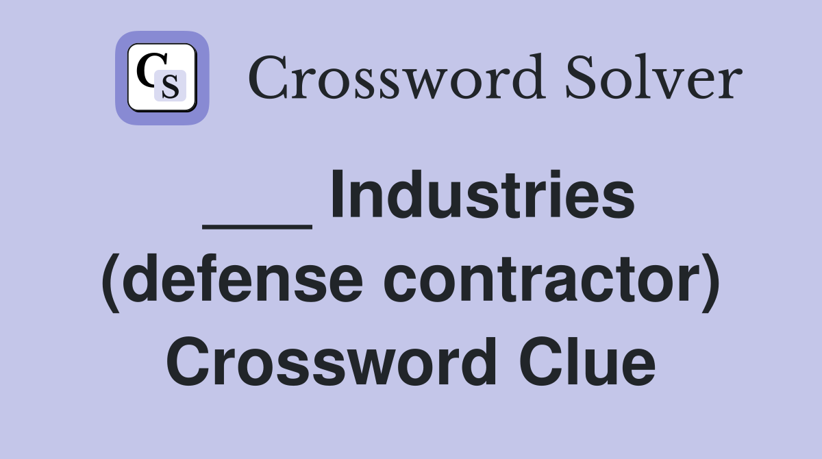 ___ Industries (defense contractor) Crossword Clue