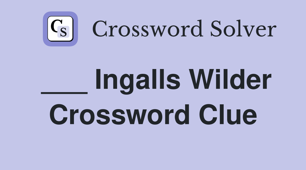 ___ Ingalls Wilder Crossword Clue