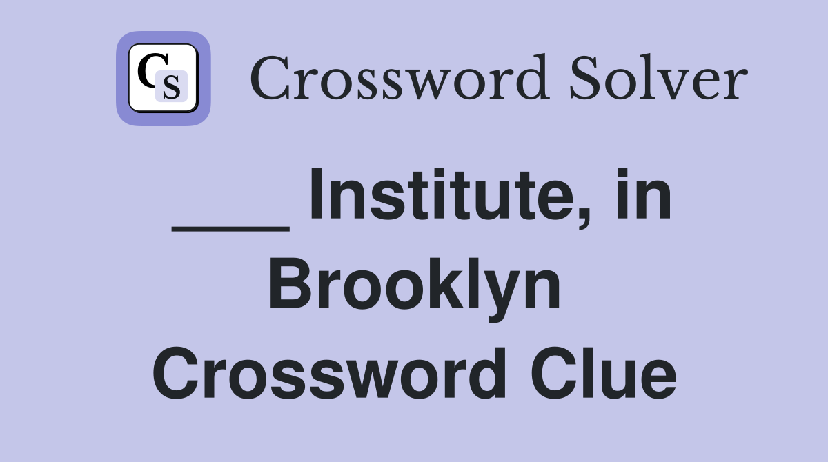 ___ Institute, in Brooklyn Crossword Clue
