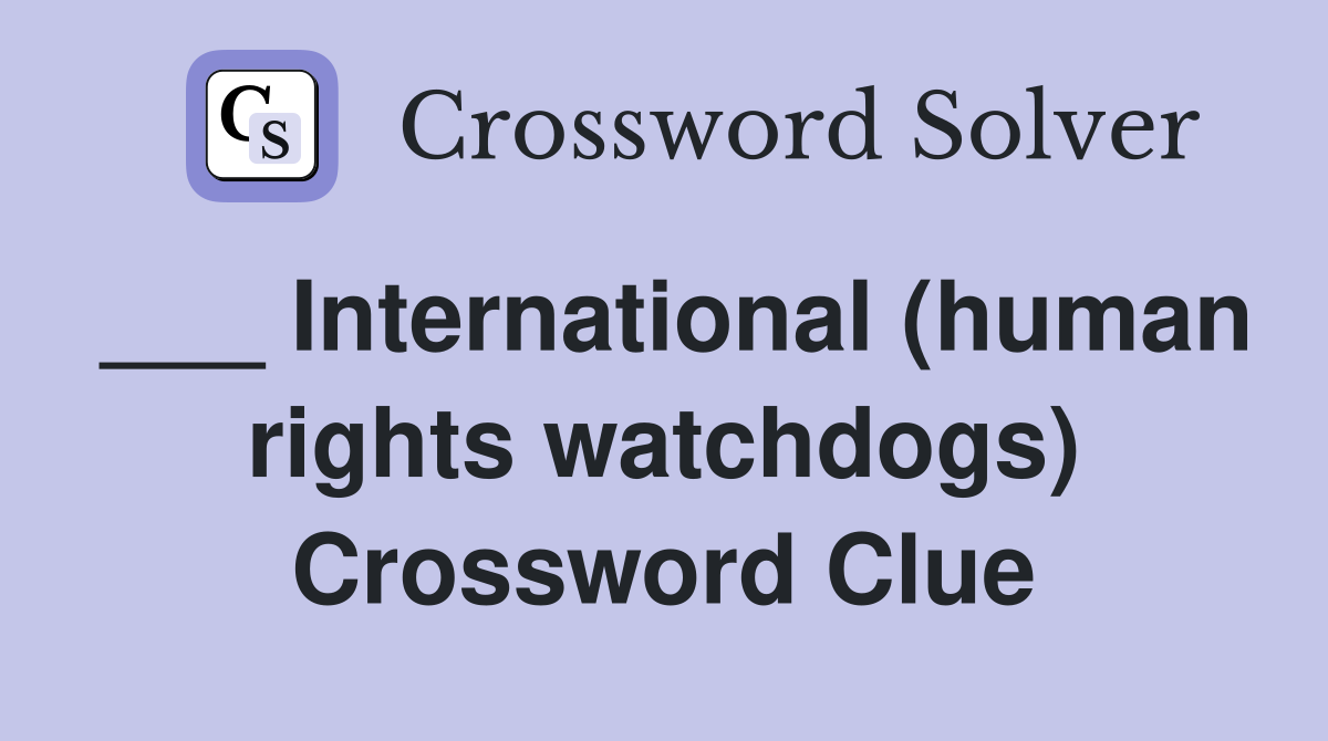 ___ International (human rights watchdogs) Crossword Clue