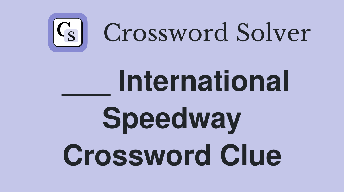___ International Speedway Crossword Clue